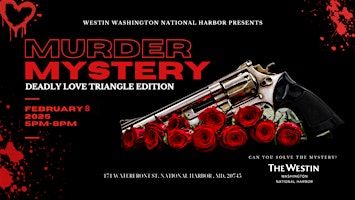 Murder Mystery Dinner: Deadly Love Triangle | The Westin Washington National Harbor