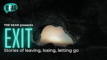 THE bEAR presents EXIT - true stories of leaving, losing, and letting go | ZENTRUM danziger50