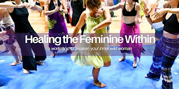 Healing The Feminine Within: A Workshop to Awaken Your Inner Wild Woman | Chepstow Community Centre