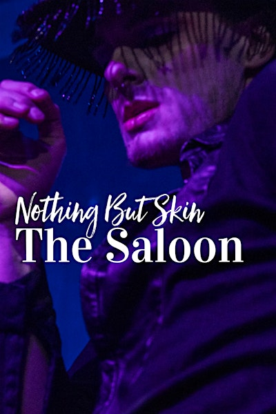 Nothing But Skin: The Saloon | The Three Clubs