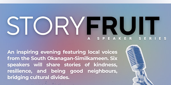 StoryFruit: The Good Neighbour Edition | Okanagan College - Penticton Campus