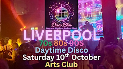 Disco Bliss - 70s 80s 90s - Day party - LIVERPOOL - Saturday 10th October | Arts Club