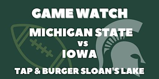 Michigan State vs. Iowa Football Game Watch (Denver) | Tap & Burger Sloan's Lake