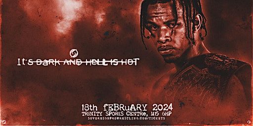 Sovereign Pro Wrestling: It's Dark and Hell Is Hot | Trinity Sports Centre