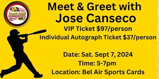 Meet & greet with Jose Canseco | 1401 Conowingo Rd unit c
