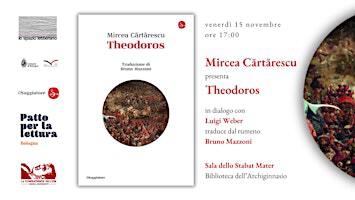 Mircea Cărtărescu presenta Theodoros | Biblioteca Comunale dell'Archiginnasio
