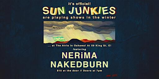 Sun Junkies at The Atria w/ NAKEDBURN & NERiMA | Atria Bar & Grill