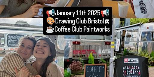 Coffee & Drawing Club Bristol | Coffee Club @ Paintworks