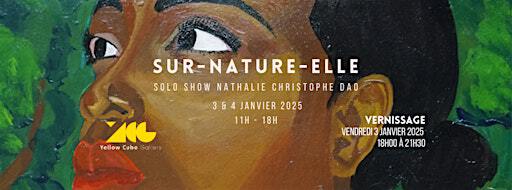 Vernissage SUR-NATURE-ELLE | Yellow Cube Gallery