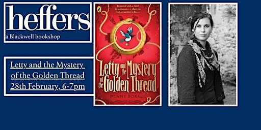 Letty and the Mystery of the Golden Thread - Penny Boxall, at Heffers | Heffers Bookshop