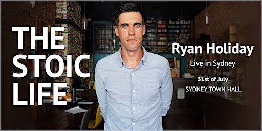 Ryan Holiday Live in Sydney: The Stoic Life | Sydney Town Hall