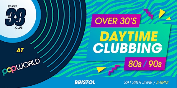80s & 90s Daytime Clubbing For Over 30s - Bristol 280625 | Popworld - Bristol