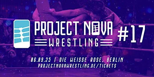Project Nova: Wrestling 17 | DIE WEISSE ROSE