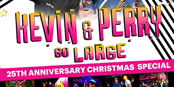 Kevin & Perry Go Large...Christmas Rave Special | Canvas Loft Bar