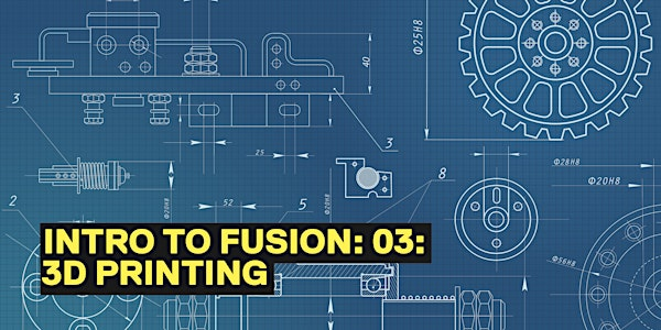 Fusion & 3D printing | Maker Space - Room 0.12