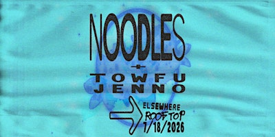 Noodles, Towfu, Jenno | Elsewhere - The Rooftop