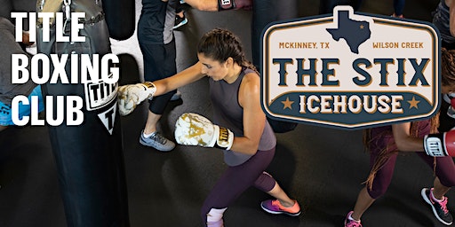 FREE TITLE Boxing Club Pop Up X The Stix Ice House (McKinney) | The Stix Icehouse