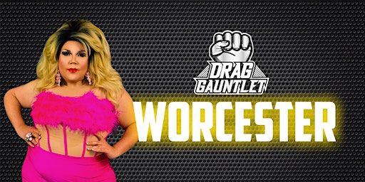 Worcester Drag Gauntlet: Cycle 3 | Electric Haze Llc