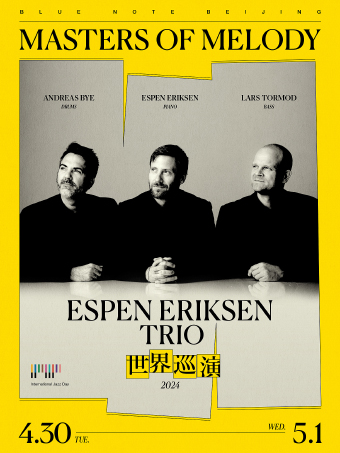 北京 | 4.30-5.1 「Masters of Melody」聽Espen Eriksen三重奏｜演唱會 | Blue Note Beijing 爵士樂俱樂部