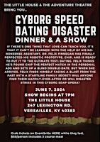 Cyborg Speed Dating Disaster: Dinner and a show | 247 Lexington Street, Versailles, KY, USA