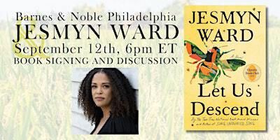 Jesmyn Ward Celebrates LET US DESCEND: A NOVEL at B&N Philadelphia | Barnes & Noble - Philadelphia