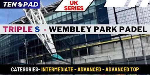 UK SERIES - Triple S -- Several Dates - 12 / 1 PM - TICKETS AVAILABLE | Wembley Padel