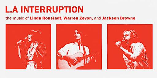 L.A. Interruption: The Music of Warren Zevon/Linda Ronstadt/Jackson Browne | Times Change(d) High & Lonesome Club