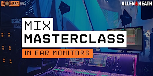 MASTERCLASS: The Art of In-Ear Mixing | Brisbane Sound Group