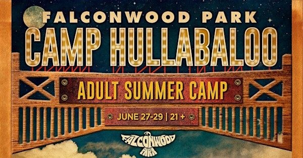 Camp Hullabaloo Adult Summer Camp 2025 | Falconwood Park and Hullabaloo Music Group (formerly Sokol Park)
