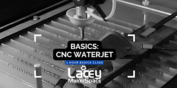 BASICS: CNC Water Jet | Lacey MakerSpace