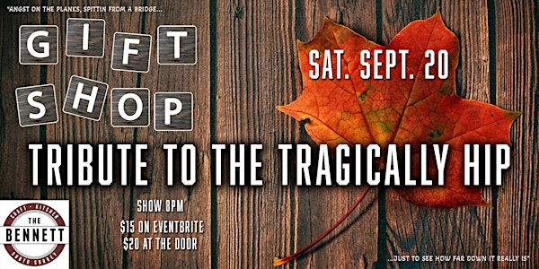'Gift Shop - Tribute to The Tragically Hip' @ The Bennett - South Surrey | The Bennett Craft Kitchen