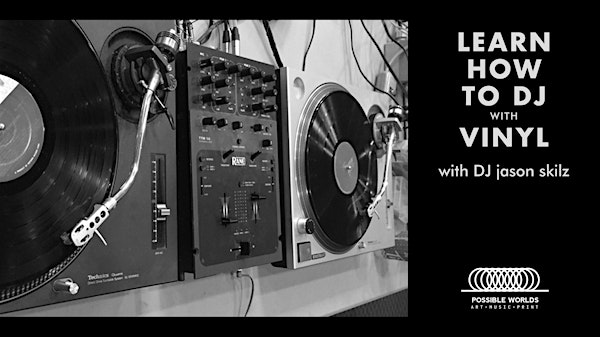 Learn How to DJ with Vinyl | Possible Worlds