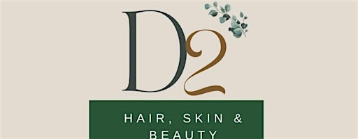 Sip, Style and Glow at D2 | D2 Hair Skin & Beauty