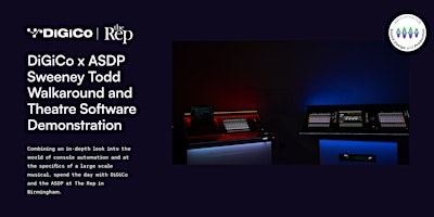 DiGiCo x ASDP: Sweeney Todd Walkaround & Theatre Software Demo at The Rep | Birmingham Repertory Theatre