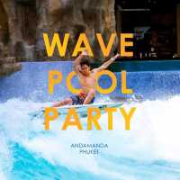 WAVE POOL PARTY Andamanda Phuket x RIPCURL