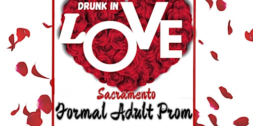 Drunk In Love - Sacramento Adult Prom | Our Place Event Space & Kitchen