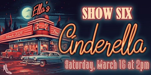 Cinderella - Show Six - Saturday, March 16 at 2pm | New Rose Theatre, 35 East Main Street, Walden NY 12586