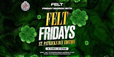 ST PATRICKS FRIDAY @ FELT (18+) | FELT