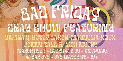 BAD FRIDAY DRAG SHOW | 379 Water Street, Peterborough, ON, Canada