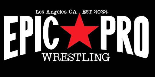 Epic Pro Wrestling presents Better Each Day 2 in Los Angeles, CA! | Bill Greene Sports Complex