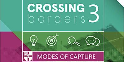 Crossing Borders 3: Modes of Capture | Storyhouse