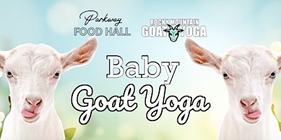 Baby Goat Yoga - June 8th (PARKWAY FOOD HALL) | 700 Ken Pratt Blvd #200