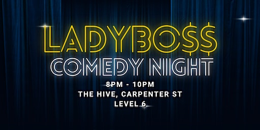 LADYBO$$ Comedy: Stand Up x Improv Night | the Hive Carpenter