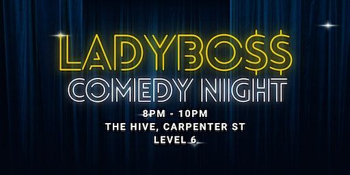 LADYBO$$ Comedy: Stand Up x Improv Night | the Hive Carpenter