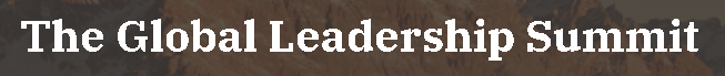 Global Leadership Summit 2024 | Church of Our Saviour