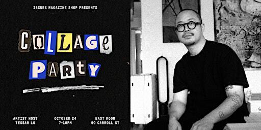 Collage Party with Tessar Lo | EAST ROOM