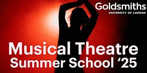 Musical Theatre Summer School: 27 July - 3 August 2025 | Goldsmiths, University of London
