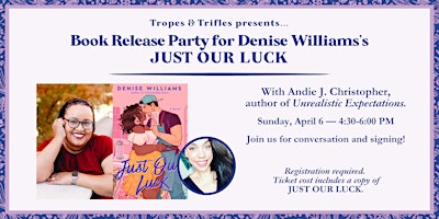 Author event! Denise Williams's JUST OUR LUCK | Tropes & Trifles