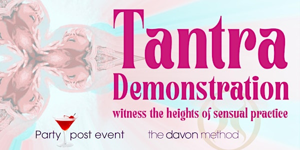 Tantra Demonstration ~ witness the heights of sensual practice | The Davon Method Loft Space