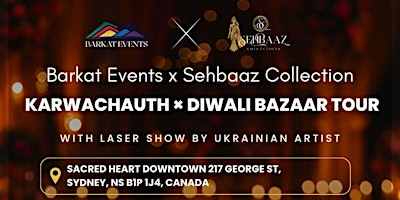 Diwali Celebration x Karwachauth Bazaar x Lazer Show Tour ( SYDNEY, NS ) | Sacred Heart Downtown